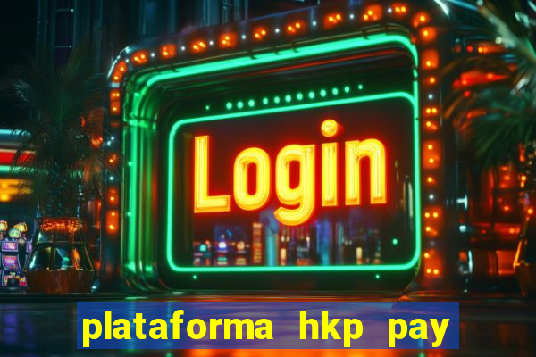 plataforma hkp pay jogos online